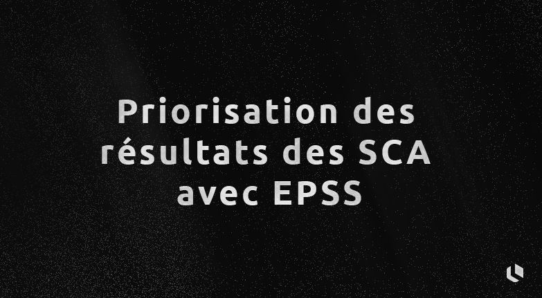 Priorisation des résultats des SCA avec EPSS